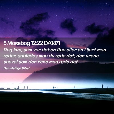 Picture 02 - 5 Mosebog 12:22 DA1871 - Dog kun, som var det en Raa eller en Hjort man - Bible Verse Picture