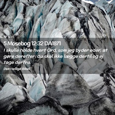 Picture 02 - 5 Mosebog 12:32 DA1871 - I skulle holde hvert Ord, som jeg byder eder, at - Bible Verse Picture