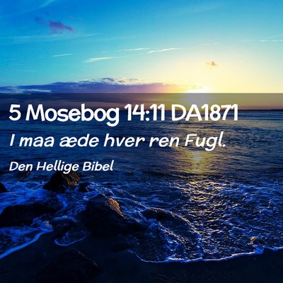 Picture 02 - 5 Mosebog 14:11 DA1871 - I maa æde hver ren - Bible Verse Picture
