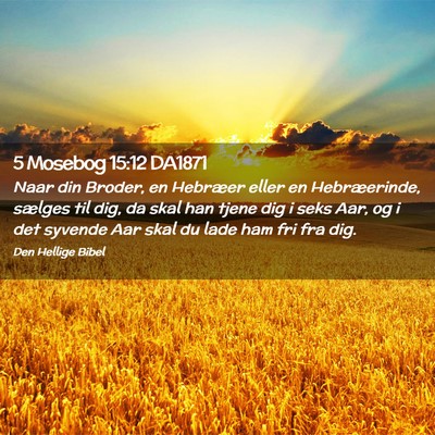 Picture 02 - 5 Mosebog 15:12 DA1871 - Naar din Broder, en Hebræer eller en - Bible Verse Picture