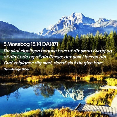 Picture 02 - 5 Mosebog 15:14 DA1871 - Du skal rigeligen begave ham af dit smaa Kvæg og - Bible Verse Picture