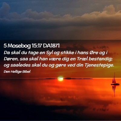 Picture 02 - 5 Mosebog 15:17 DA1871 - Da skal du tage en Syl og stikke i hans Øre og i - Bible Verse Picture