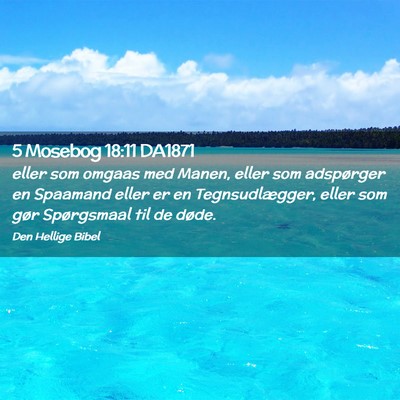 Picture 02 - 5 Mosebog 18:11 DA1871 - eller som omgaas med Manen, eller som adspørger - Bible Verse Picture