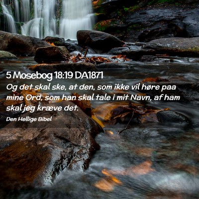 Picture 02 - 5 Mosebog 18:19 DA1871 - Og det skal ske, at den, som ikke vil høre paa - Bible Verse Picture