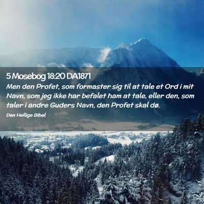 Picture 02 - 5 Mosebog 18:20 DA1871 - Men den Profet, som formaster sig til at tale et - Bible Verse Picture