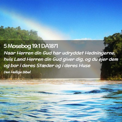 Picture 02 - 5 Mosebog 19:1 DA1871 - Naar Herren din Gud har udryddet Hedningerne, - Bible Verse Picture