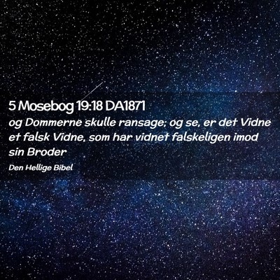 Picture 02 - 5 Mosebog 19:18 DA1871 - og Dommerne skulle ransage; og se, er det Vidne - Bible Verse Picture