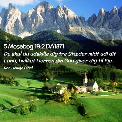 Picture 02 - 5 Mosebog 19:2 DA1871 - Da skal du udskille dig tre Stæder midt udi dit - Bible Verse Picture