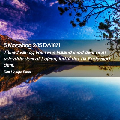 Picture 02 - 5 Mosebog 2:15 DA1871 - Tilmed var og Herrens Haand imod dem til at - Bible Verse Picture