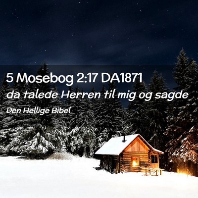 Picture 02 - 5 Mosebog 2:17 DA1871 - da talede Herren til mig og - Bible Verse Picture