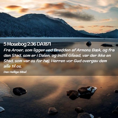 Picture 02 - 5 Mosebog 2:36 DA1871 - Fra Aroer, som ligger ved Bredden af Arnons Bæk, - Bible Verse Picture