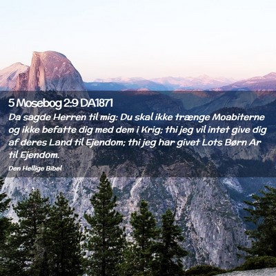 Picture 02 - 5 Mosebog 2:9 DA1871 - Da sagde Herren til mig: Du skal ikke trænge - Bible Verse Picture