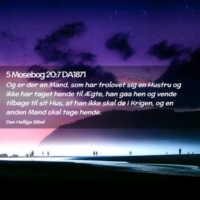 Picture 02 - 5 Mosebog 20:7 DA1871 - Og er der en Mand, som har trolovet sig en Hustru - Bible Verse Picture