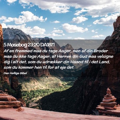 Picture 02 - 5 Mosebog 23:20 DA1871 - Af en fremmed maa du tage Aager, men af din - Bible Verse Picture