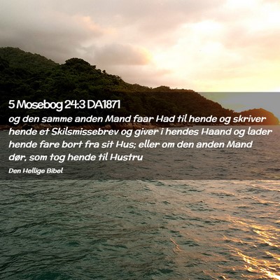 Picture 02 - 5 Mosebog 24:3 DA1871 - og den samme anden Mand faar Had til hende og - Bible Verse Picture