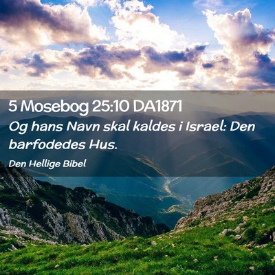 Picture 02 - 5 Mosebog 25:10 DA1871 - Og hans Navn skal kaldes i Israel: Den barfodedes - Bible Verse Picture