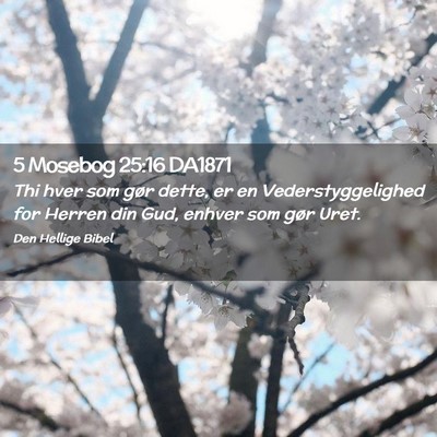 Picture 02 - 5 Mosebog 25:16 DA1871 - Thi hver som gør dette, er en Vederstyggelighed - Bible Verse Picture