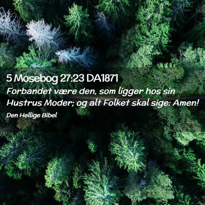Picture 02 - 5 Mosebog 27:23 DA1871 - Forbandet være den, som ligger hos sin Hustrus - Bible Verse Picture