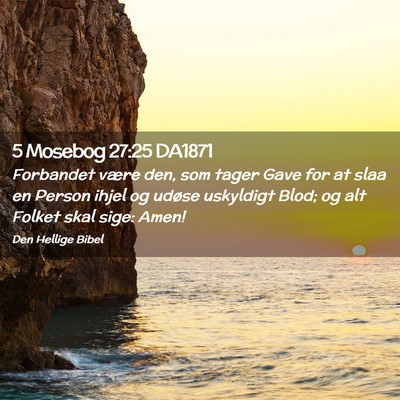 Picture 02 - 5 Mosebog 27:25 DA1871 - Forbandet være den, som tager Gave for at slaa - Bible Verse Picture