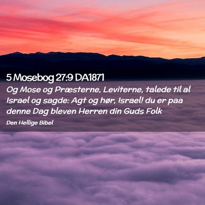 Picture 02 - 5 Mosebog 27:9 DA1871 - Og Mose og Præsterne, Leviterne, talede til al - Bible Verse Picture