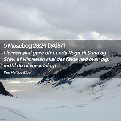 Picture 02 - 5 Mosebog 28:24 DA1871 - Herren skal gøre dit Lands Regn til Sand og - Bible Verse Picture