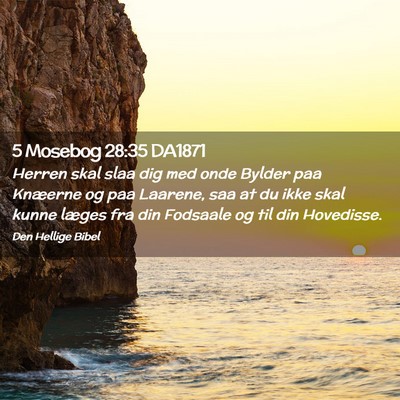 Picture 02 - 5 Mosebog 28:35 DA1871 - Herren skal slaa dig med onde Bylder paa Knæerne - Bible Verse Picture
