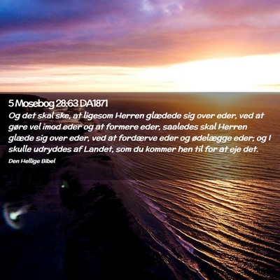 Picture 02 - 5 Mosebog 28:63 DA1871 - Og det skal ske, at ligesom Herren glædede sig - Bible Verse Picture