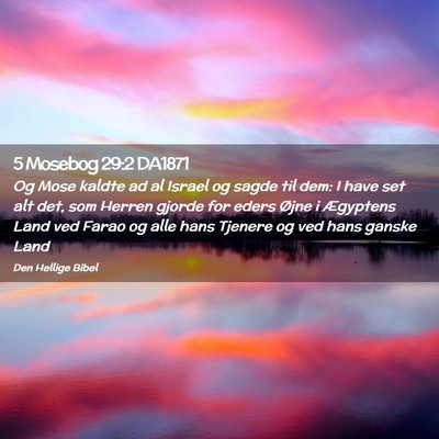 Picture 02 - 5 Mosebog 29:2 DA1871 - Og Mose kaldte ad al Israel og sagde til dem: I - Bible Verse Picture