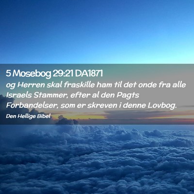 Picture 02 - 5 Mosebog 29:21 DA1871 - og Herren skal fraskille ham til det onde fra - Bible Verse Picture