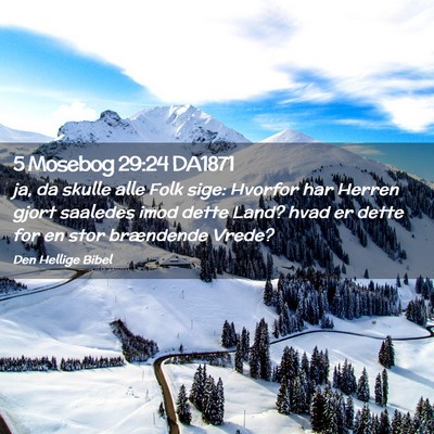 Picture 02 - 5 Mosebog 29:24 DA1871 - ja, da skulle alle Folk sige: Hvorfor har Herren - Bible Verse Picture