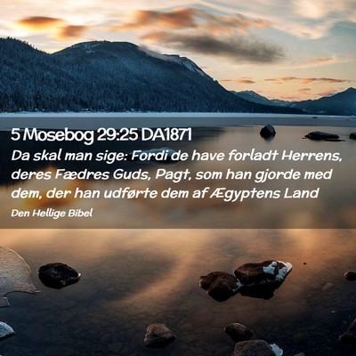 Picture 02 - 5 Mosebog 29:25 DA1871 - Da skal man sige: Fordi de have forladt Herrens, - Bible Verse Picture