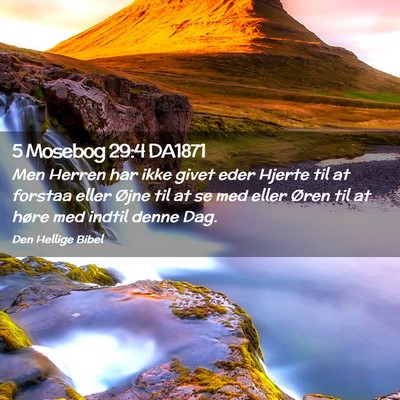 Picture 02 - 5 Mosebog 29:4 DA1871 - Men Herren har ikke givet eder Hjerte til at - Bible Verse Picture