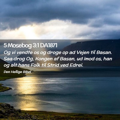 Picture 02 - 5 Mosebog 3:1 DA1871 - Og vi vendte os og droge op ad Vejen til Basan. - Bible Verse Picture