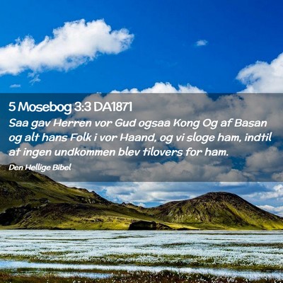Picture 02 - 5 Mosebog 3:3 DA1871 - Saa gav Herren vor Gud ogsaa Kong Og af Basan og - Bible Verse Picture