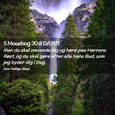 Picture 02 - 5 Mosebog 30:8 DA1871 - Men du skal omvende dig og høre paa Herrens - Bible Verse Picture