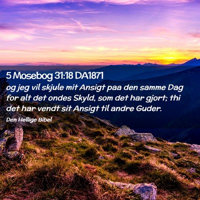 Picture 02 - 5 Mosebog 31:18 DA1871 - og jeg vil skjule mit Ansigt paa den samme Dag - Bible Verse Picture