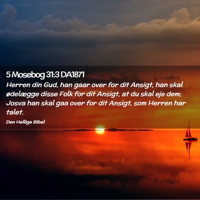 Picture 02 - 5 Mosebog 31:3 DA1871 - Herren din Gud, han gaar over for dit Ansigt, han - Bible Verse Picture