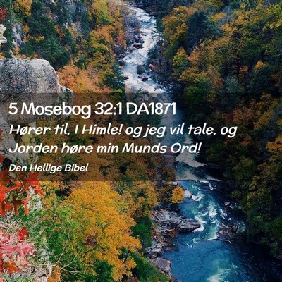 Picture 02 - 5 Mosebog 32:1 DA1871 - Hører til, I Himle! og jeg vil tale, og Jorden - Bible Verse Picture