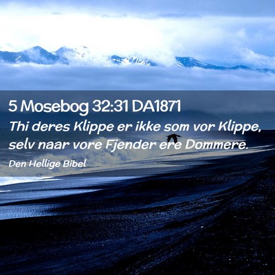 Picture 02 - 5 Mosebog 32:31 DA1871 - Thi deres Klippe er ikke som vor Klippe, selv - Bible Verse Picture