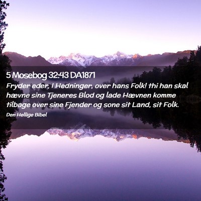 Picture 02 - 5 Mosebog 32:43 DA1871 - Fryder eder, I Hedninger, over hans Folk! thi han - Bible Verse Picture