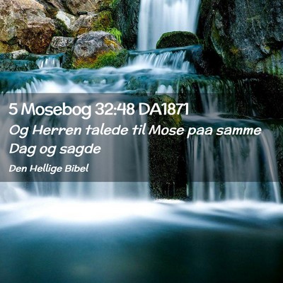Picture 02 - 5 Mosebog 32:48 DA1871 - Og Herren talede til Mose paa samme Dag og - Bible Verse Picture