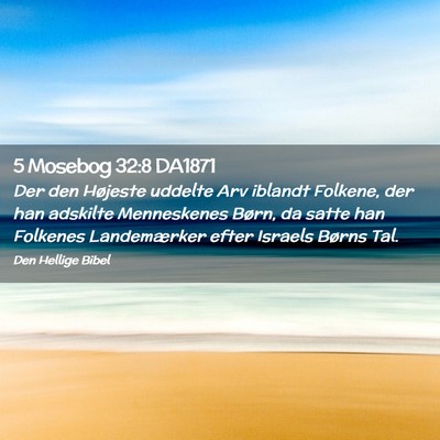 Picture 02 - 5 Mosebog 32:8 DA1871 - Der den Højeste uddelte Arv iblandt Folkene, der - Bible Verse Picture