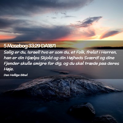 Picture 02 - 5 Mosebog 33:29 DA1871 - Salig er du, Israel! hvo er som du, et Folk, - Bible Verse Picture