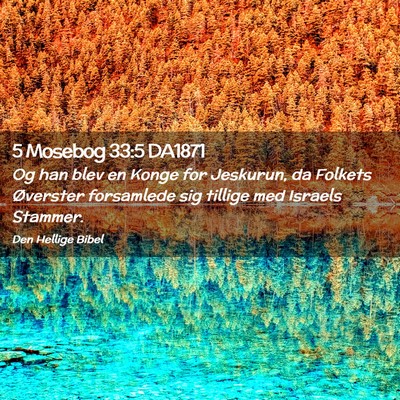 Picture 02 - 5 Mosebog 33:5 DA1871 - Og han blev en Konge for Jeskurun, da Folkets - Bible Verse Picture