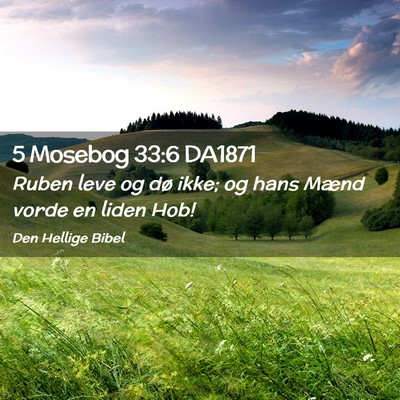 Picture 02 - 5 Mosebog 33:6 DA1871 - Ruben leve og dø ikke; og hans Mænd vorde en - Bible Verse Picture