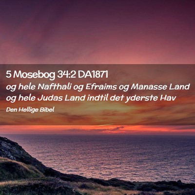 Picture 02 - 5 Mosebog 34:2 DA1871 - og hele Nafthali og Efraims og Manasse Land og - Bible Verse Picture