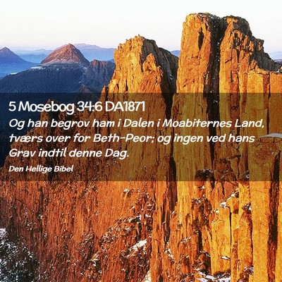 Picture 02 - 5 Mosebog 34:6 DA1871 - Og han begrov ham i Dalen i Moabiternes Land, - Bible Verse Picture