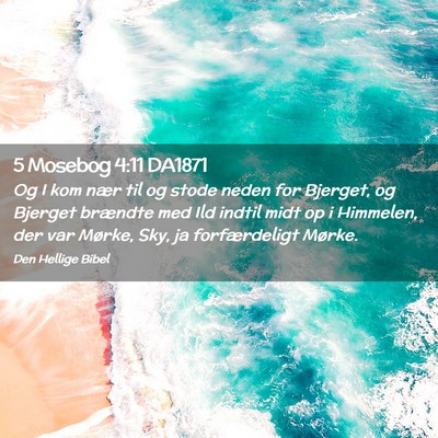 Picture 02 - 5 Mosebog 4:11 DA1871 - Og I kom nær til og stode neden for Bjerget, og - Bible Verse Picture