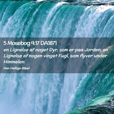 Picture 02 - 5 Mosebog 4:17 DA1871 - en Lignelse af noget Dyr, som er paa Jorden, en - Bible Verse Picture