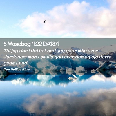 Picture 02 - 5 Mosebog 4:22 DA1871 - Thi jeg dør i dette Land, jeg gaar ikke over - Bible Verse Picture